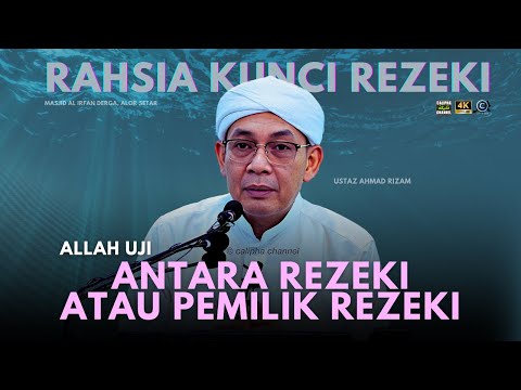 USTAZ AHMAD RIZAM - ALLAH UJI KITA SAYANG REZEKI ATAU PEMILIK REZEKI