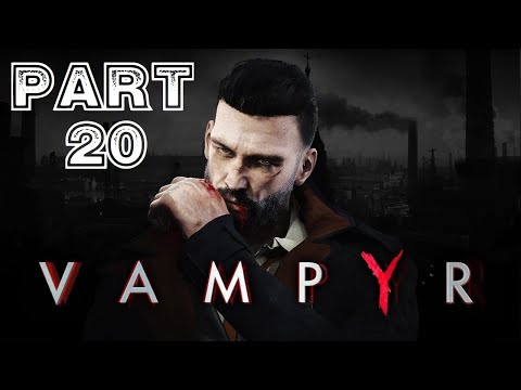 Vampyr - Platinum Trophy Playthrough part 20 (Had To Do A 2nd Playthrough But Got The Platinum!)