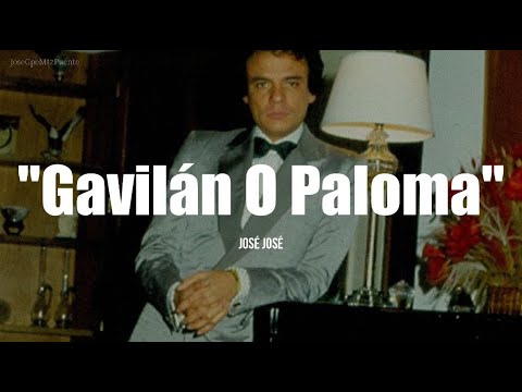 GAVILÁN O PALOMA - José José (LETRA)