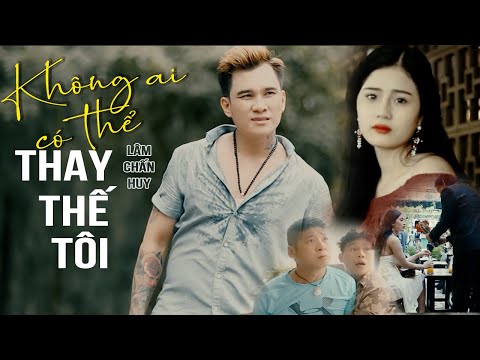 Không ai có thể thay thế tôi - Lâm Chấn Huy