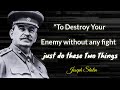 Defeat Your Enemy Without A Fight Just Do Two Things Joseph Stalin Quotes About Life