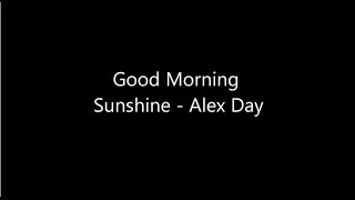 Alex Day- Good Morning Sunshine