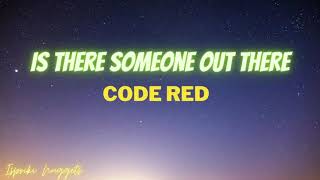 Download lagu Is There Someone Out there - Code Red (Lyrics) mp3 Download lagu Is There Someone Out there - Code Red (Lyrics) mp3