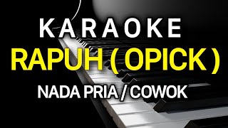 Download lagu RAPUH Opick Karaoke Nada Pria mp3