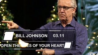Bill Johnson | Sermons 2019 | OPEN THE EYES OF YOUR HEART