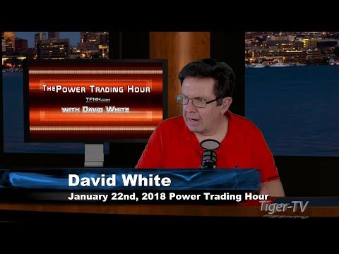 January 22nd Power Trading Hour with David White on TFNN - 2018
