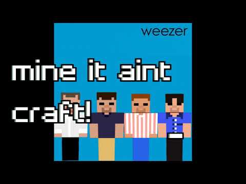 intilactic acid - (7) Mine It Ain't Craft - A Minecraft Parody of Weezer's "Say It Ain't So"