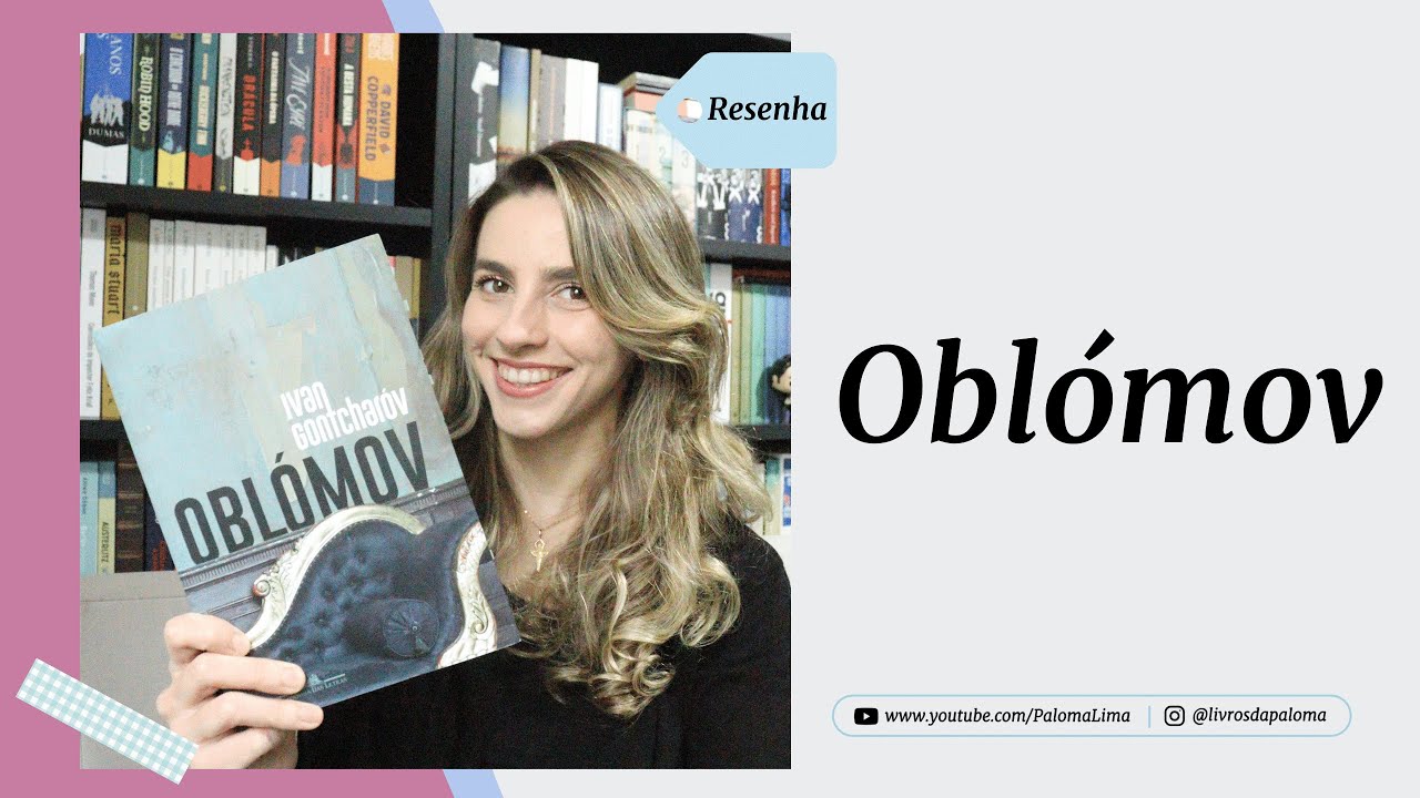 O homem supérfluo em seu ápice: Oblómov, Ivan Gontcharóv | Paloma Lima