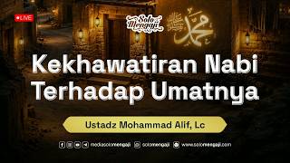 Download lagu Kekhawatiran Nabi Terhadap Umatnya ┃ Ustadz Mohammad Alif, Lc حفظه الله تعالى mp3
