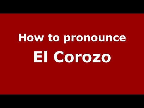 How to pronounce El Corozo