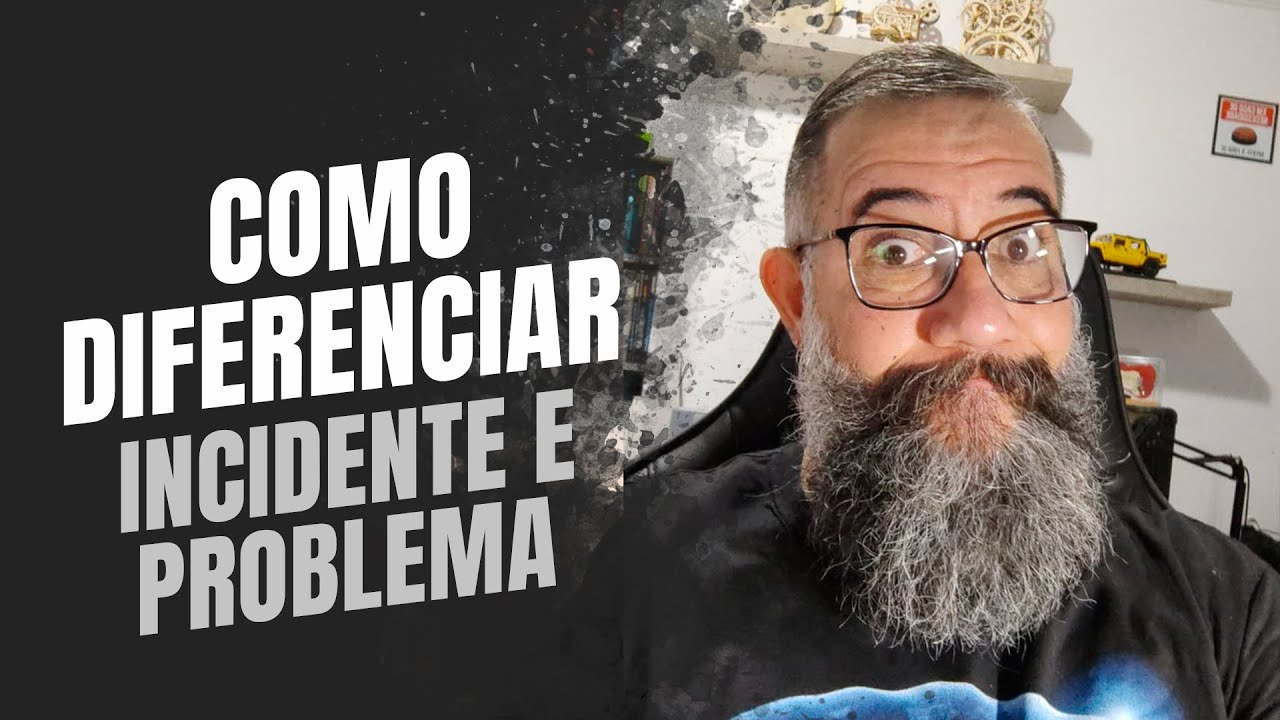 COMO LIDAR com Incidentes e Problemas, conforme a ITIL 4 Foundation?