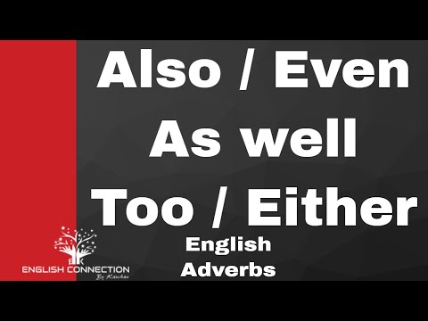 English Grammar Adverb || Also and too, Even, Either, Too,  As well Video