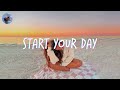 Playlist Of Songs To Start Your Day Mood Booster Playlist