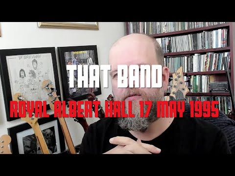 RE-GIG 08 - That Band - Royal Albert Hall - 17 May 1995