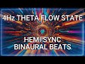 FLOW STATE HEMI SYNC 4HZ THETA BINAURAL BEATS | Ultimate Flow State Meditation Binaural Beats!!