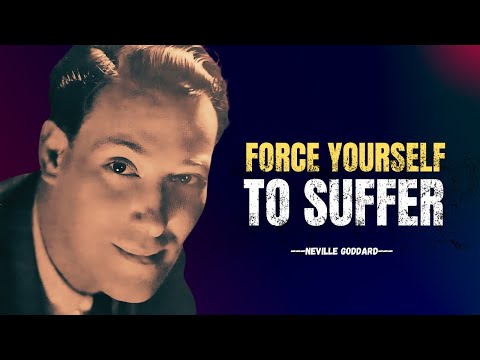 FORCE YOURSELF TO SUFFER: The Ultimate Willpower Guide - Neville Goddard Motivation