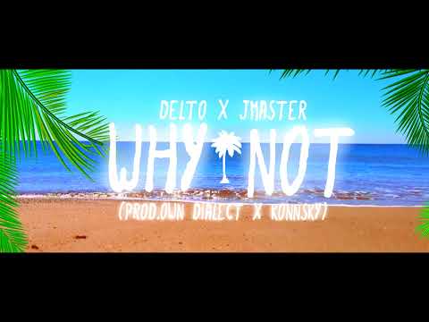 Delto x Jmaster - WHY NOT (Prod.Konnsky x OwnDialect)