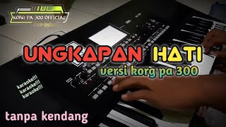 Download lagu UNGKAPAN HATI versi korg pa 300  tanpa kendang mp3