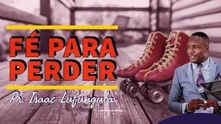 FÉ PARA PERDER ( DECISÕES QUE CUSTAM CARO) /Rev. Isaac Lufungula