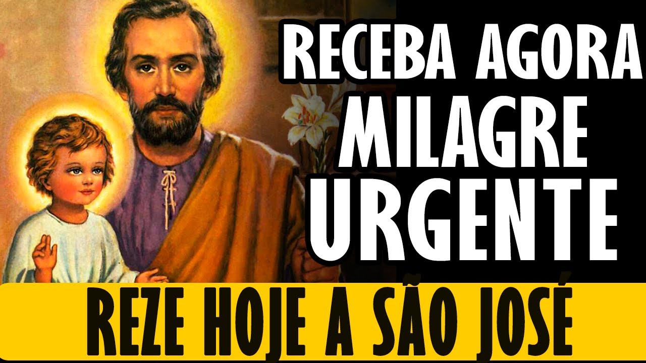 REZE AGORA A ORAÇÃO DE SÃO JOSÉ POR UM MILAGRE URGENTE