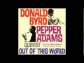 Donald Byrd & Pepper Adams Quintet feat. Herbie Hancock - Out of this world