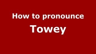 How to pronounce Towey