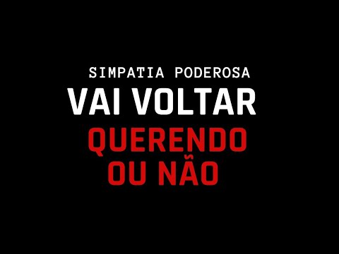 SIMPATIA PARA FAZER O AMOR VOLTAR QUERENDO OU NÃO