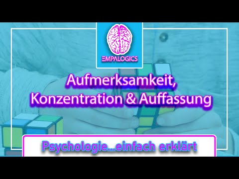 Aufmerksamkeit, Konzentration & Auffassung (+ Selbsttest) | Psychologie...einfach erklärt