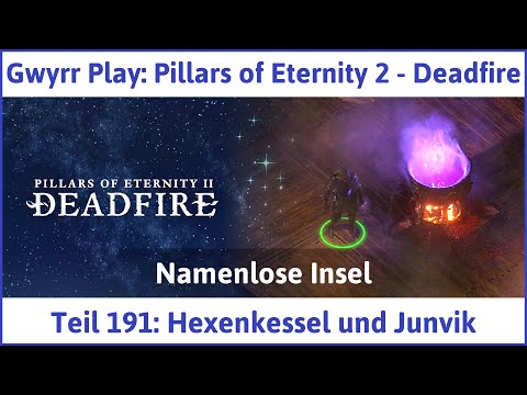 Pillars of Eternity 2 deutsch Deadfire Teil 191 - Hexenkessel und Junvik Let's Play