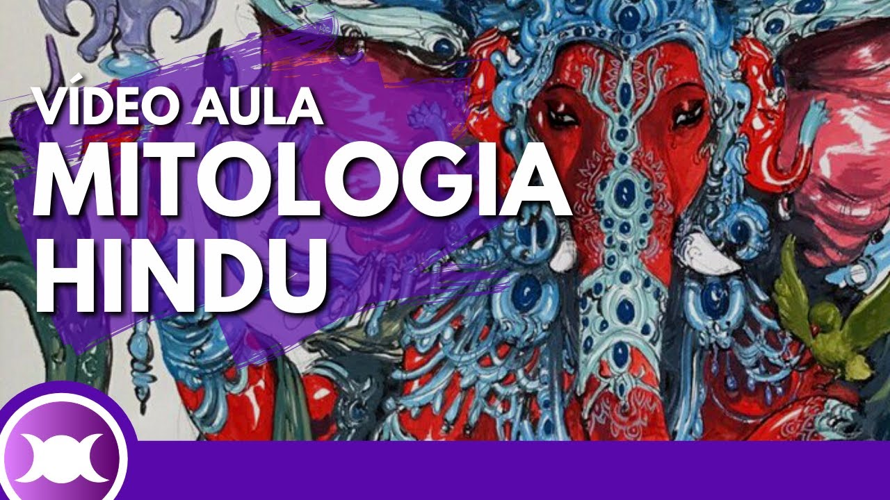 MITOLOGIA HINDU - Quem são os principais Deuses Hindus e como entender o Panteão Indiano