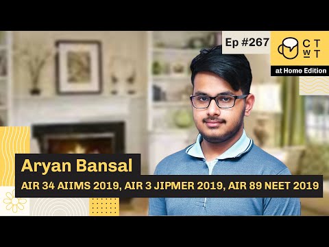 CTwT E267 - AIIMS 2019 Topper Aryan Bansal AIR 34 | AIR 3 JIPMER 2019 | AIR 89 NEET 2019