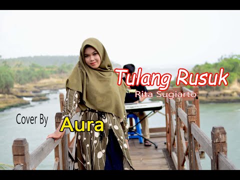 TULANG RUSUK (Rita Sugiarto) - AURA BILQYS (Cover Dangdut)