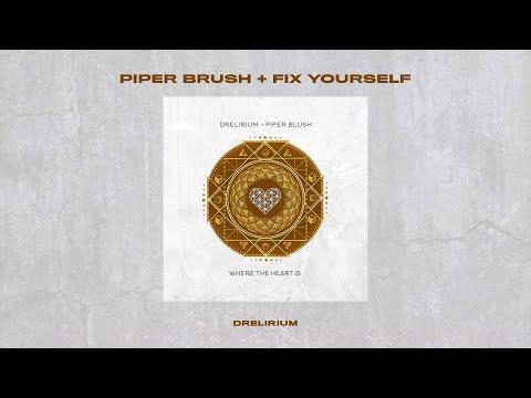Drelirium - Piper Blush + Fix Yourself (EP Piper Blush)