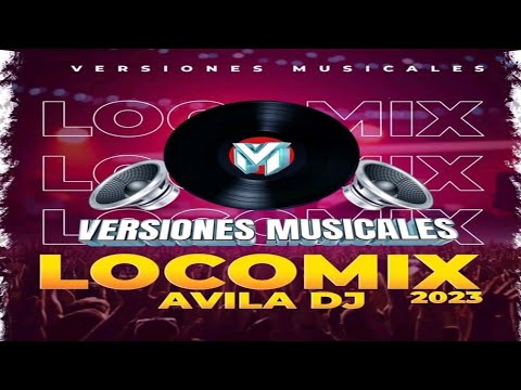 🎼Loco Mix 2023-Avila Dj◾((Versiones Musicales))