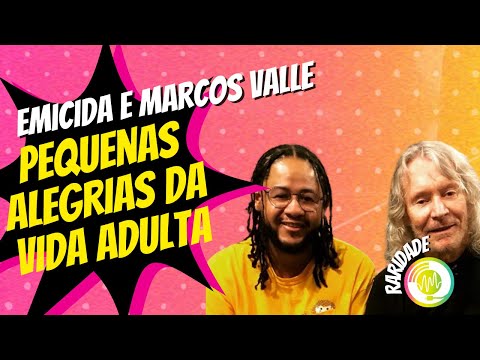 Emicida e Marcos valle - Pequenas Alegrias da Vida Adulta