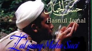 Download lagu Hasnul Jamal - Zat yang Maha Suci ( Edited ) mp3