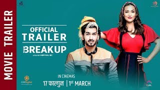 &quot;The Break Up&quot; - Nepali Movie Official Trailer || Aashirman Ds Joshi, Shilpa Maskey, Raymon Das