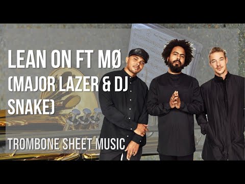 Trombone Sheet Music: How to play Lean On ft MØ by Major Lazer & DJ Snake