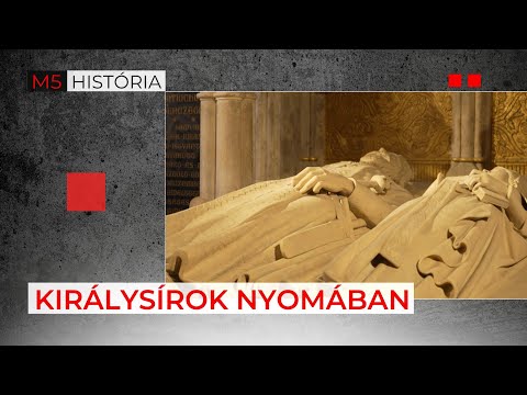 Miért nem maradtak meg a középkori királysírjaink? – M5 História, 2023. május 20.