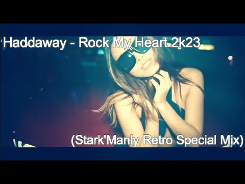 ▶💥Haddaway - Rock My Heart 2k23 (Stark'Manly Retro Special Mix)▶💥