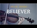 Imagine Dragons - Believer (Cover For Violin And Piano)