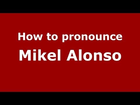 How to pronounce Mikel Alonso (Spanish/Spain) - PronounceNames.com