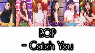 P.O.P - Catch You (애타게 Get하게) - LYRICS [COLOR CODED HAN|ROM|ENG]