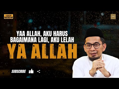 Ya Allah, Aku Sudah Tidak Tahu Harus Bagaimana - Ustadz Adi Hidayat #ustadzadihidayatterbaru