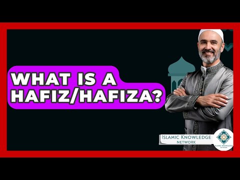 What Is A Hafiz/Hafiza? - Islamic Knowledge Network