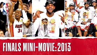 Heat Win INSTANT CLASSIC In 7 Games | 2013 NBA Finals FULL Mini-Movie