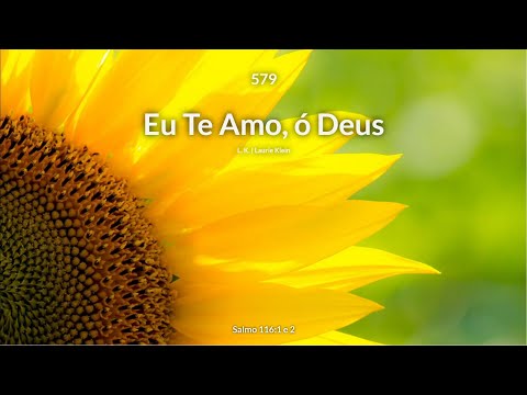 Hinário Adventista • Hino 579   Eu Te Amo, ó Deus