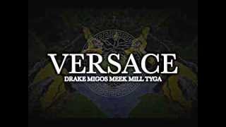Migos - Versace (Feat. Meek Mill, Drake, Soulja Boy, &amp; Tyga) (REMIX) (REMIX)