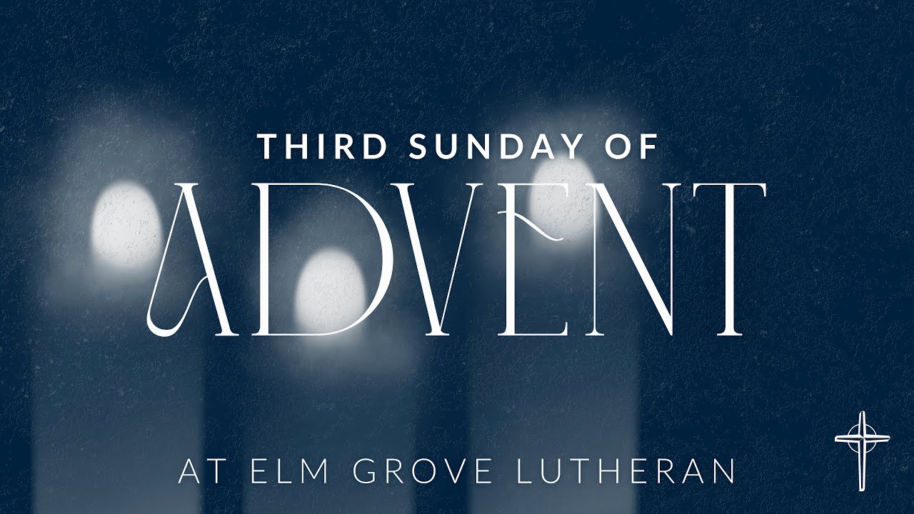 2025 12 14 Worship, Third Sunday of Advent