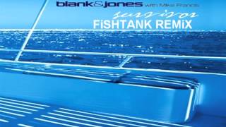 BLANK & JONES with MiKE FRANCiS Survivor (fishtank remix)